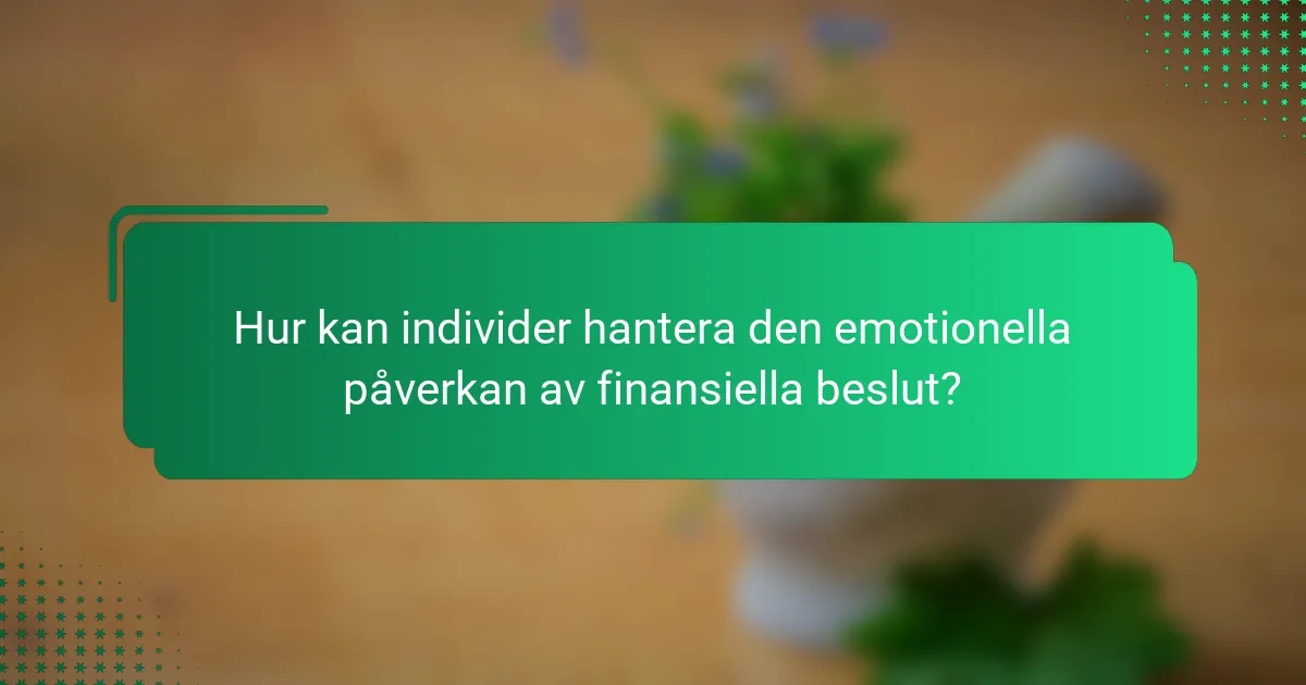 Hur kan individer hantera den emotionella påverkan av finansiella beslut?