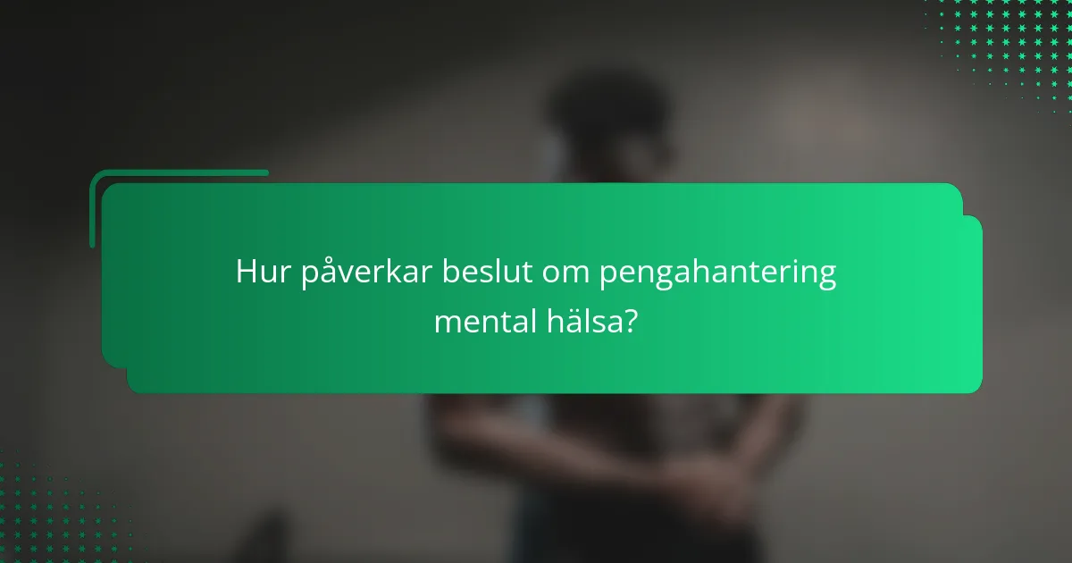 Hur påverkar beslut om pengahantering mental hälsa?