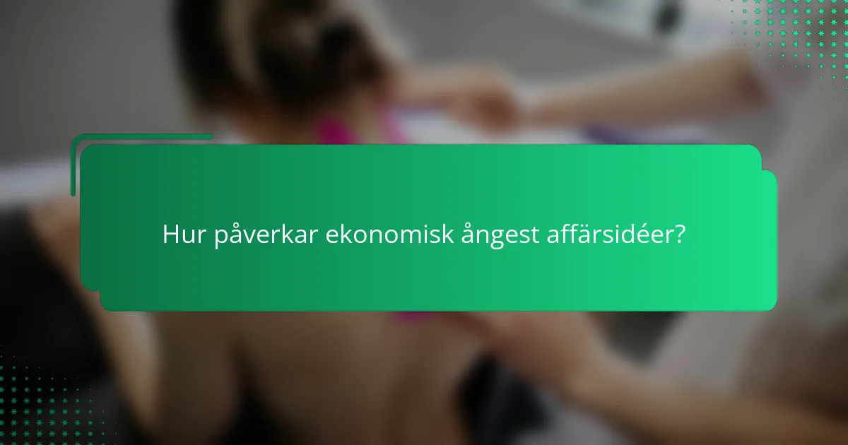 Hur påverkar ekonomisk ångest affärsidéer?