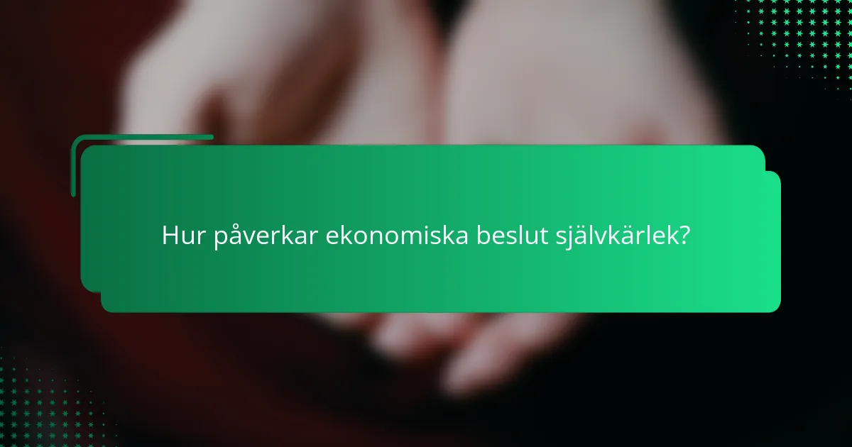 Hur påverkar ekonomiska beslut självkärlek?