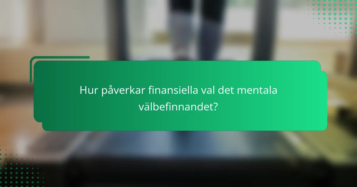 Hur påverkar finansiella val det mentala välbefinnandet?