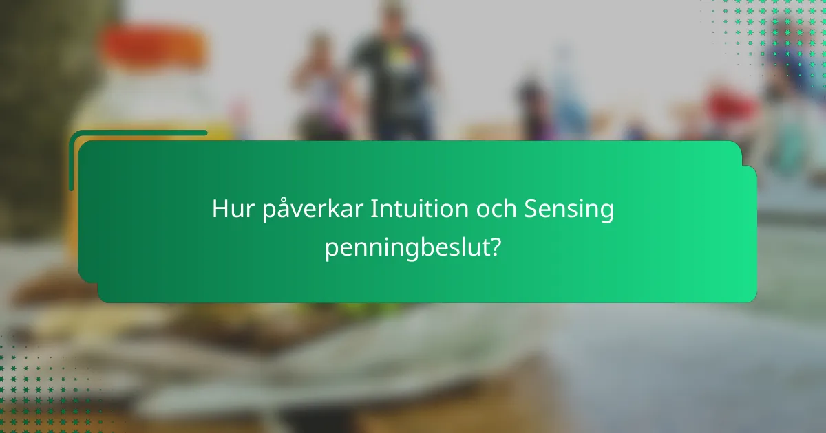 Hur påverkar Intuition och Sensing penningbeslut?