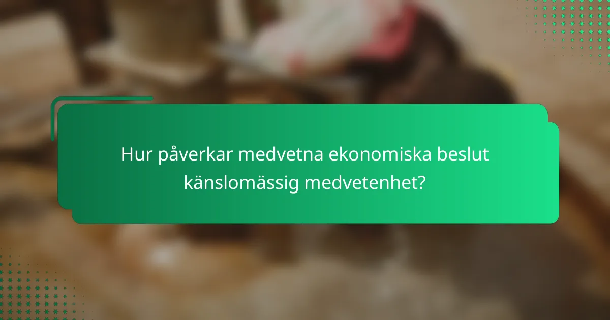 Hur påverkar medvetna ekonomiska beslut känslomässig medvetenhet?