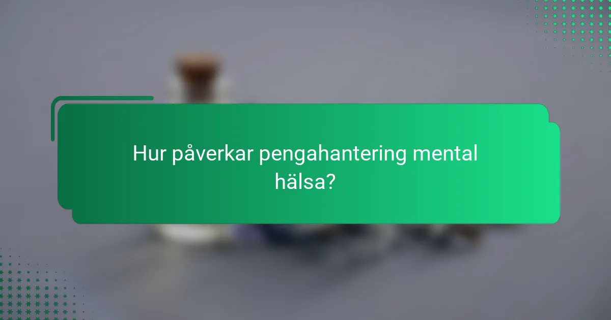 Hur påverkar pengahantering mental hälsa?