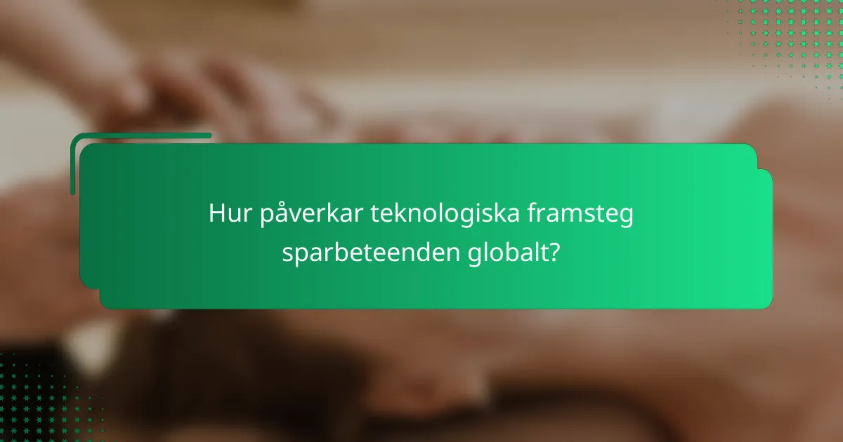 Hur påverkar teknologiska framsteg sparbeteenden globalt?