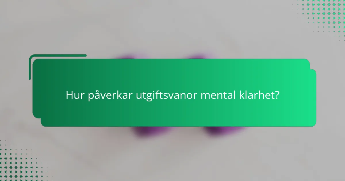 Hur påverkar utgiftsvanor mental klarhet?