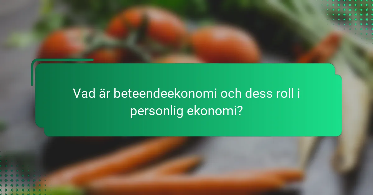 Vad är beteendeekonomi och dess roll i personlig ekonomi?