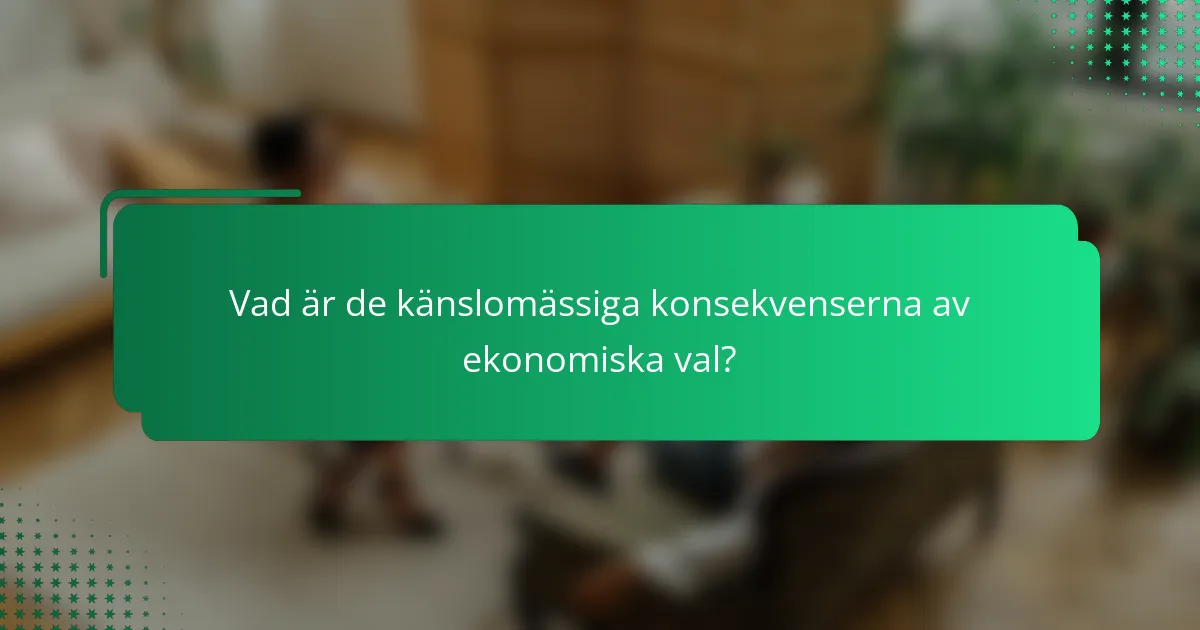 Vad är de känslomässiga konsekvenserna av ekonomiska val?