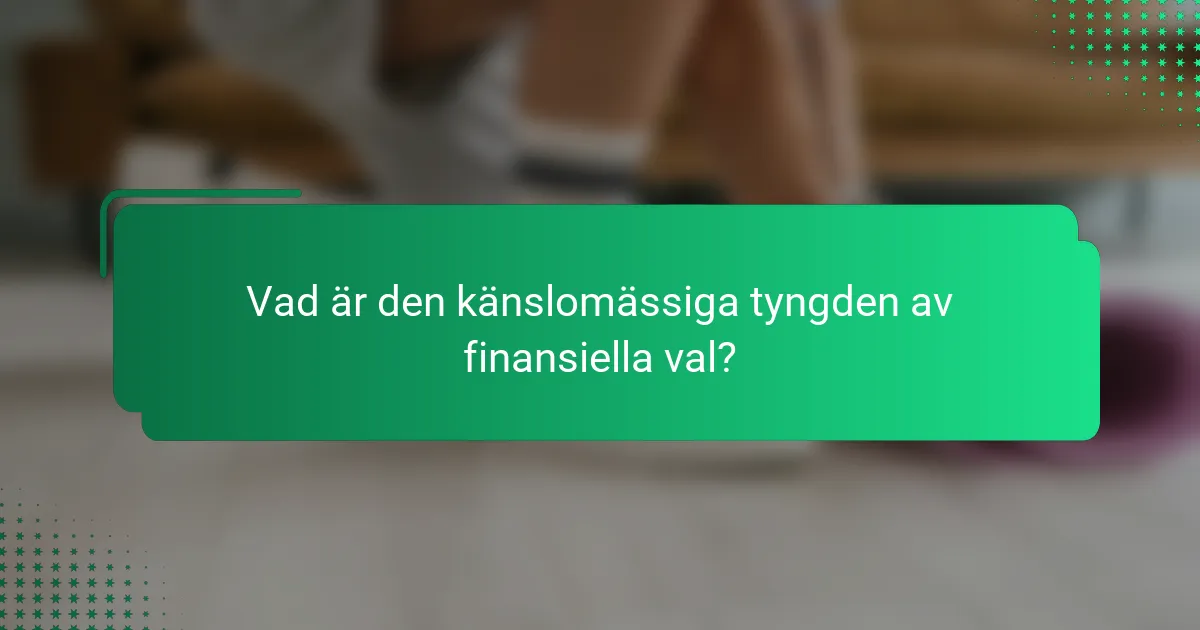 Vad är den känslomässiga tyngden av finansiella val?