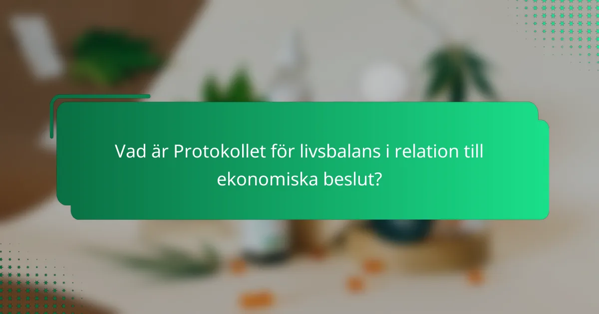 Vad är Protokollet för livsbalans i relation till ekonomiska beslut?