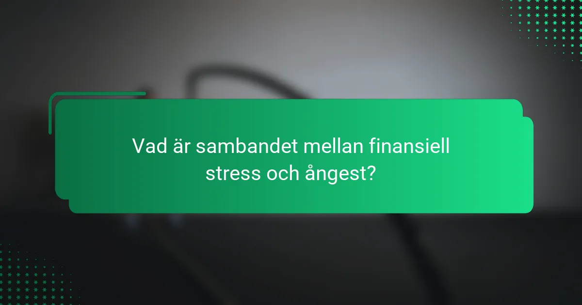 Vad är sambandet mellan finansiell stress och ångest?