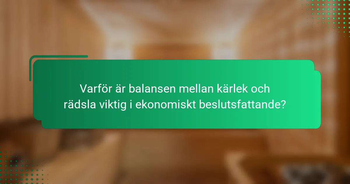 Varför är balansen mellan kärlek och rädsla viktig i ekonomiskt beslutsfattande?