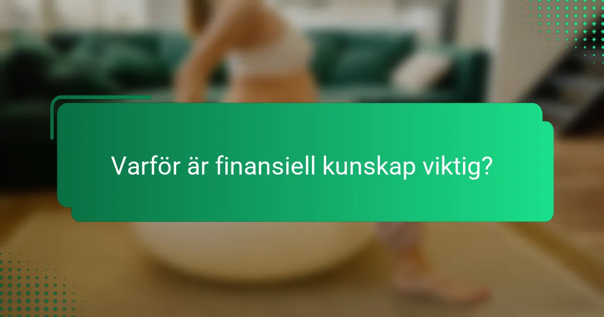 Varför är finansiell kunskap viktig?
