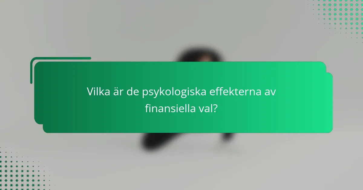 Vilka är de psykologiska effekterna av finansiella val?
