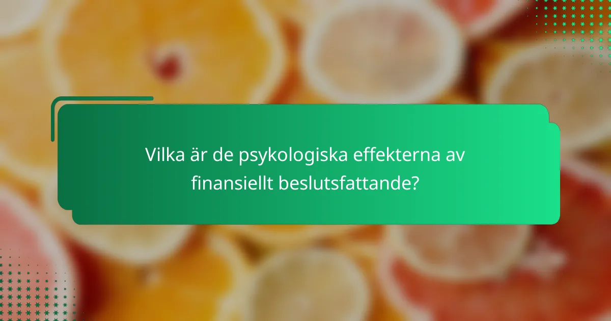 Vilka är de psykologiska effekterna av finansiellt beslutsfattande?