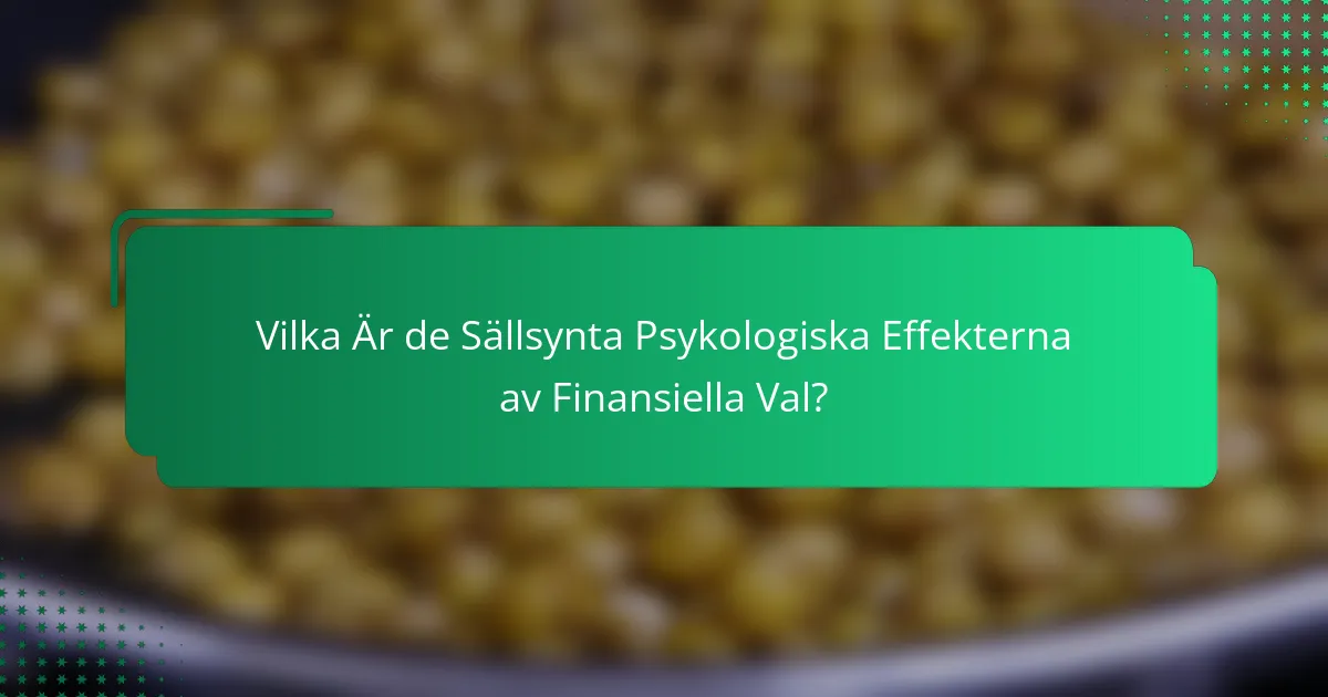 Vilka Är de Sällsynta Psykologiska Effekterna av Finansiella Val?