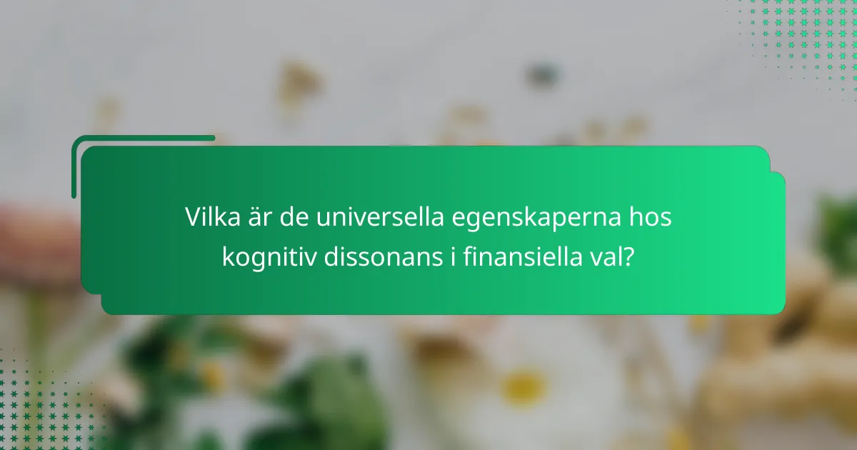 Vilka är de universella egenskaperna hos kognitiv dissonans i finansiella val?