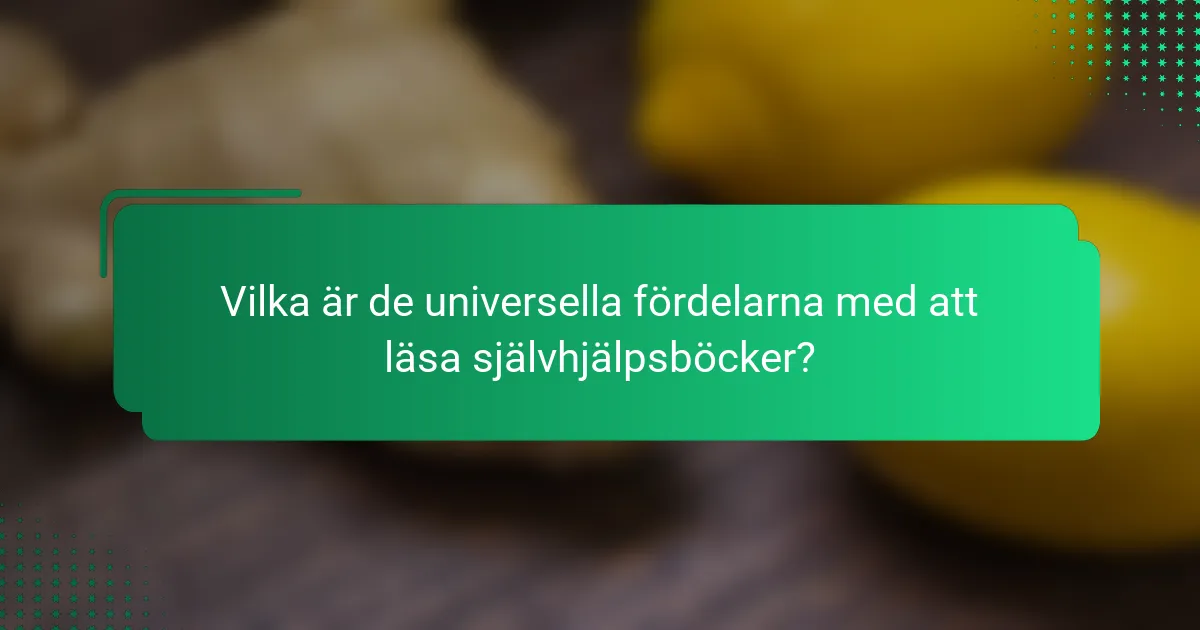 Vilka är de universella fördelarna med att läsa självhjälpsböcker?