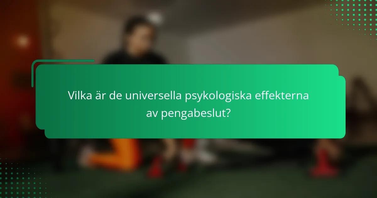 Vilka är de universella psykologiska effekterna av pengabeslut?