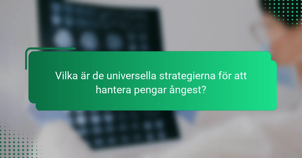 Vilka är de universella strategierna för att hantera pengar ångest?