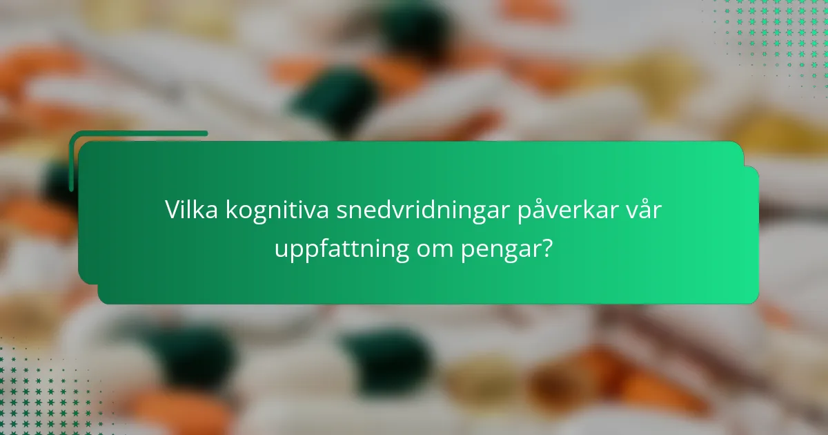 Vilka kognitiva snedvridningar påverkar vår uppfattning om pengar?