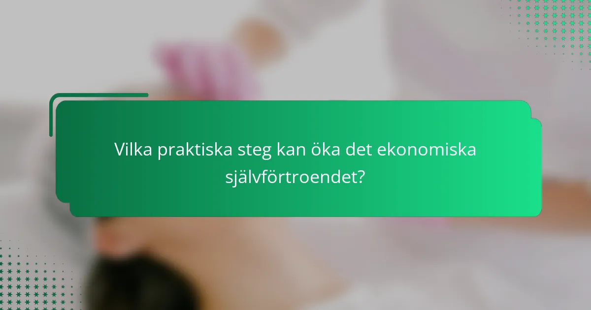 Vilka praktiska steg kan öka det ekonomiska självförtroendet?