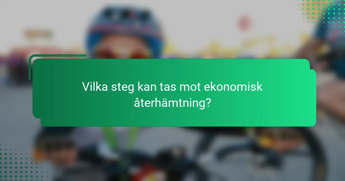 Vilka steg kan tas mot ekonomisk återhämtning?