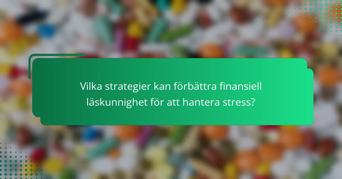 Vilka strategier kan förbättra finansiell läskunnighet för att hantera stress?