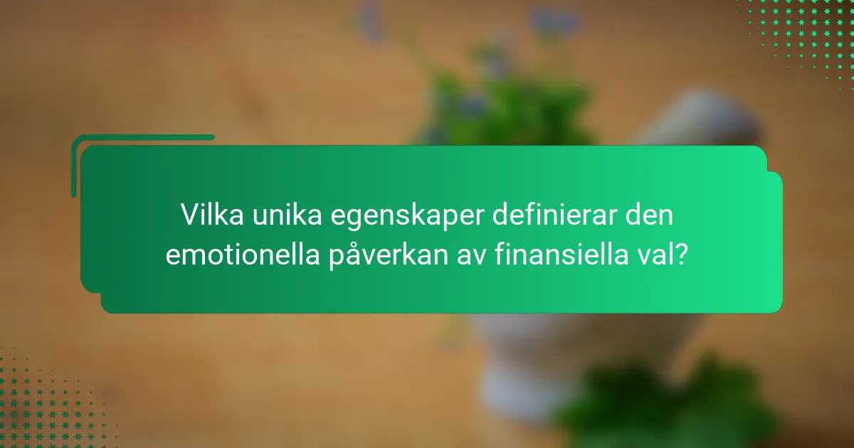 Vilka unika egenskaper definierar den emotionella påverkan av finansiella val?