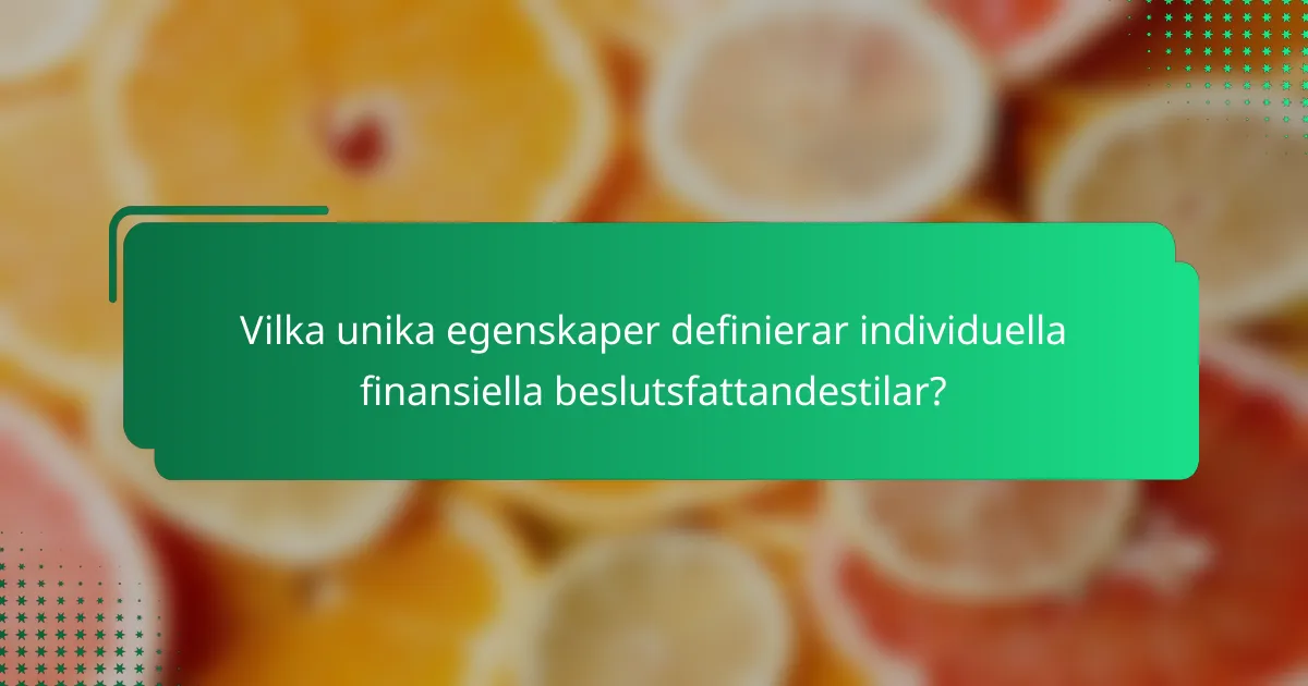 Vilka unika egenskaper definierar individuella finansiella beslutsfattandestilar?