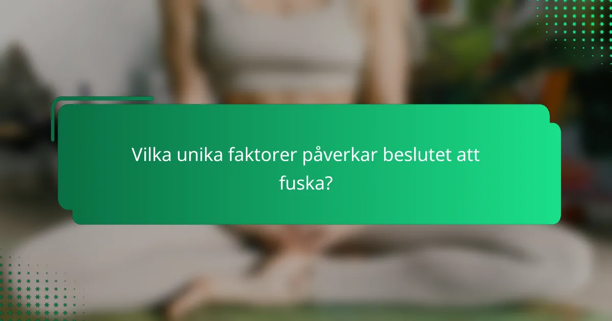 Vilka unika faktorer påverkar beslutet att fuska?