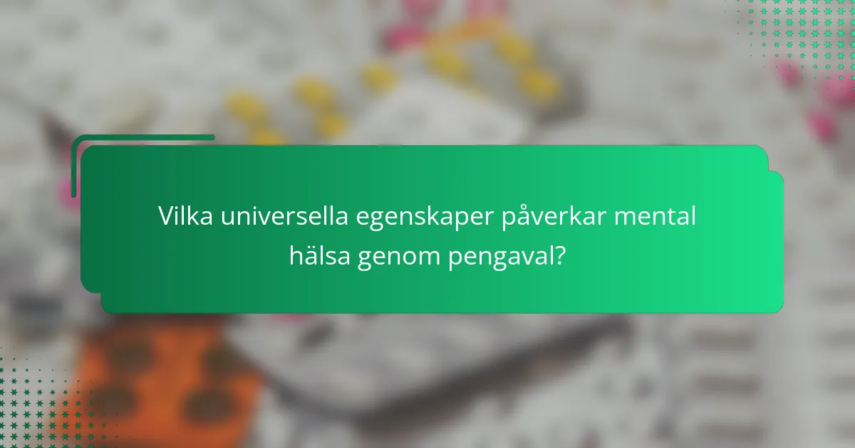 Vilka universella egenskaper påverkar mental hälsa genom pengaval?