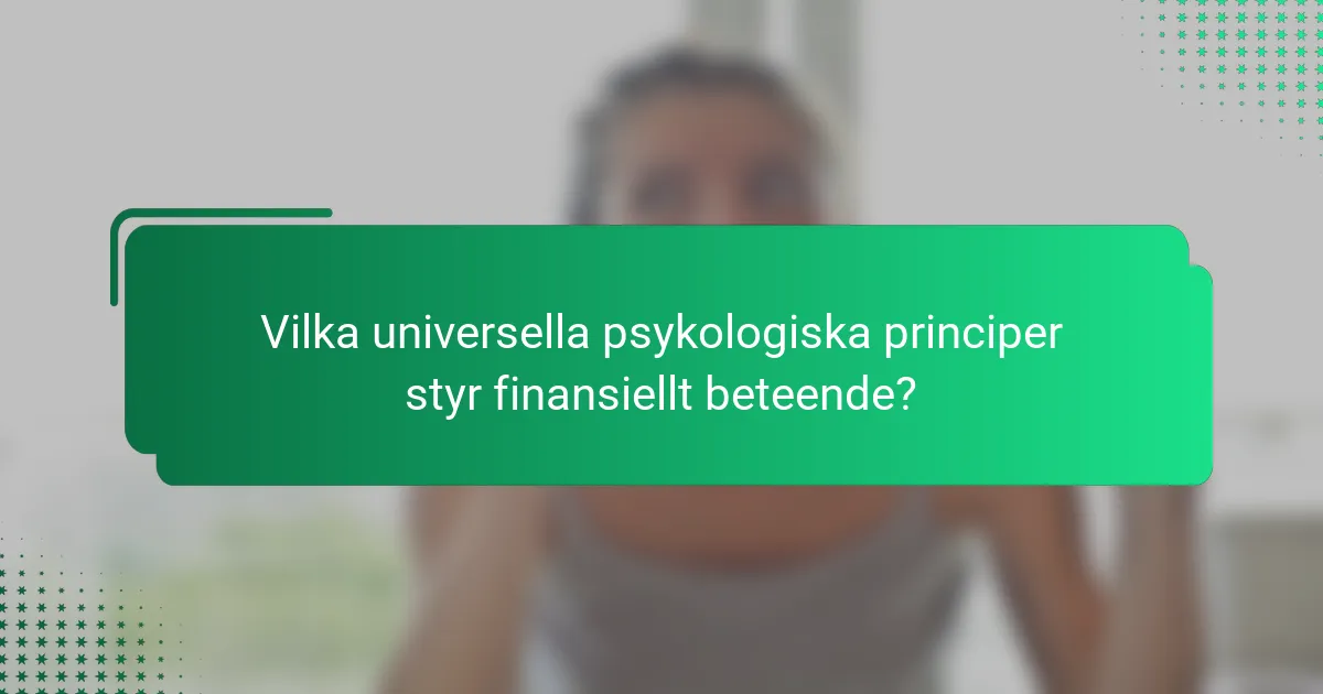 Vilka universella psykologiska principer styr finansiellt beteende?