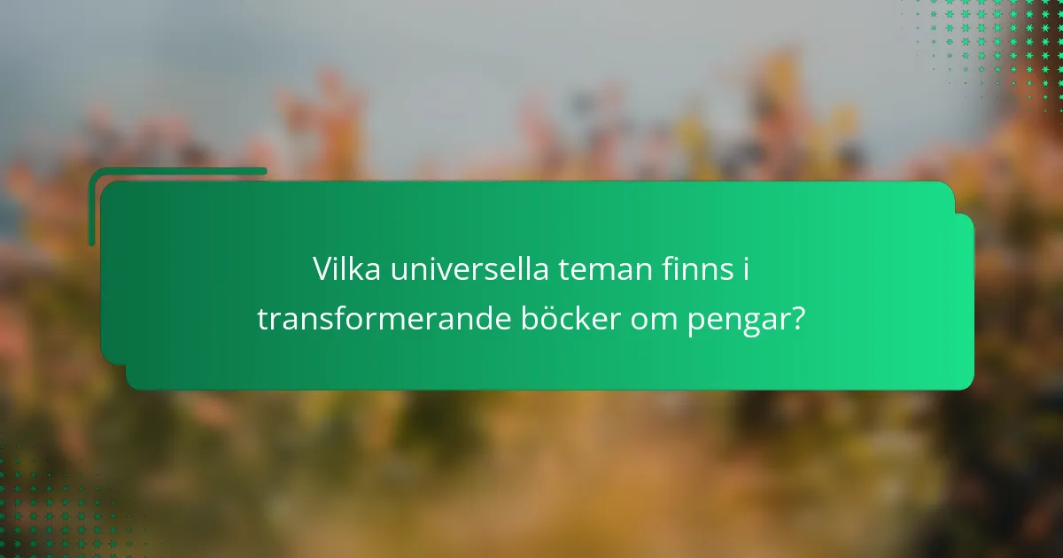 Vilka universella teman finns i transformerande böcker om pengar?