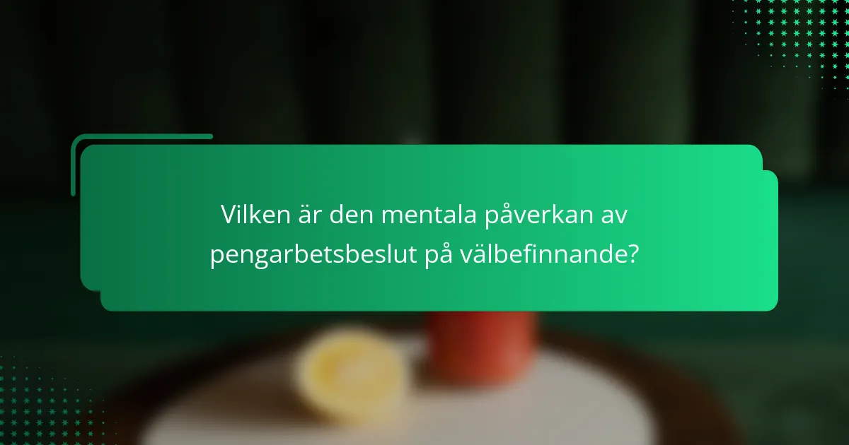 Vilken är den mentala påverkan av pengarbetsbeslut på välbefinnande?
