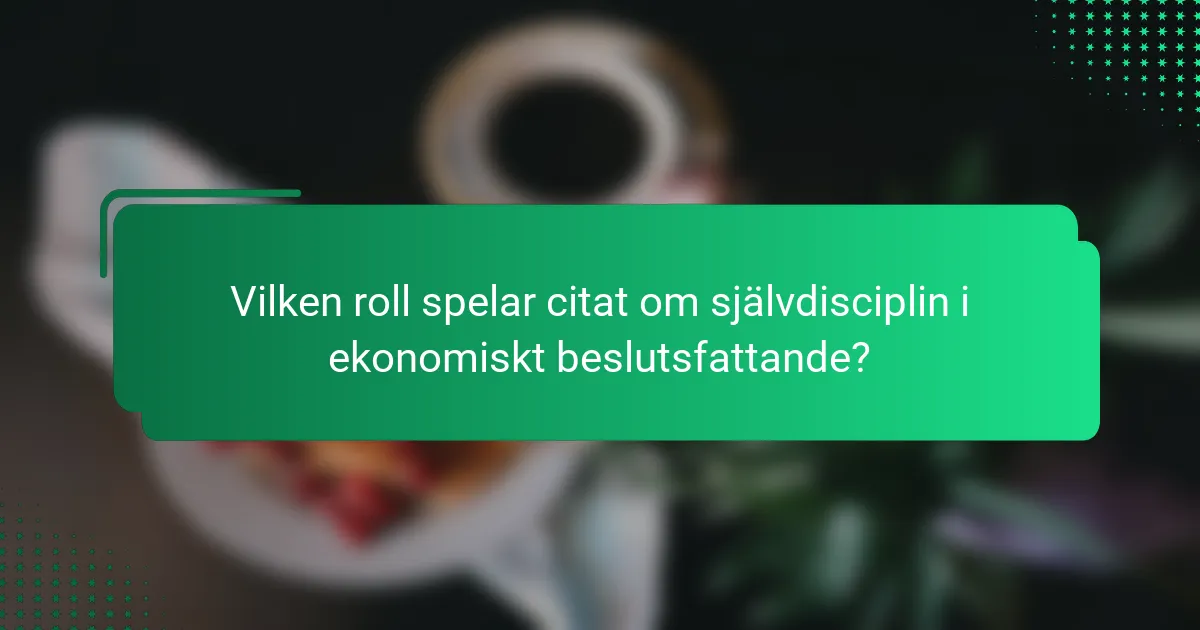 Vilken roll spelar citat om självdisciplin i ekonomiskt beslutsfattande?